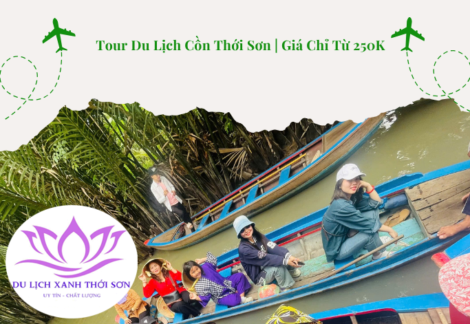 Tour Du Lịch Cồn Thới Sơn | Giá Chỉ Từ 250K 